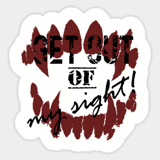 Get out of my sight! Sticker